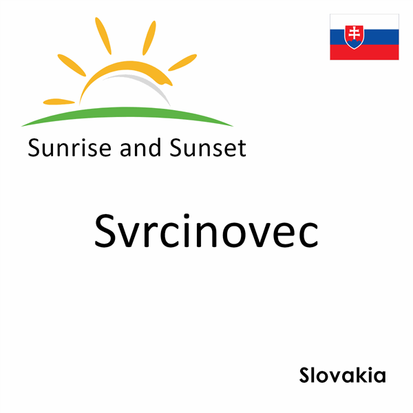 Sunrise and sunset times for Svrcinovec, Slovakia