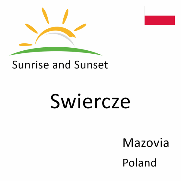 Sunrise and sunset times for Swiercze, Mazovia, Poland