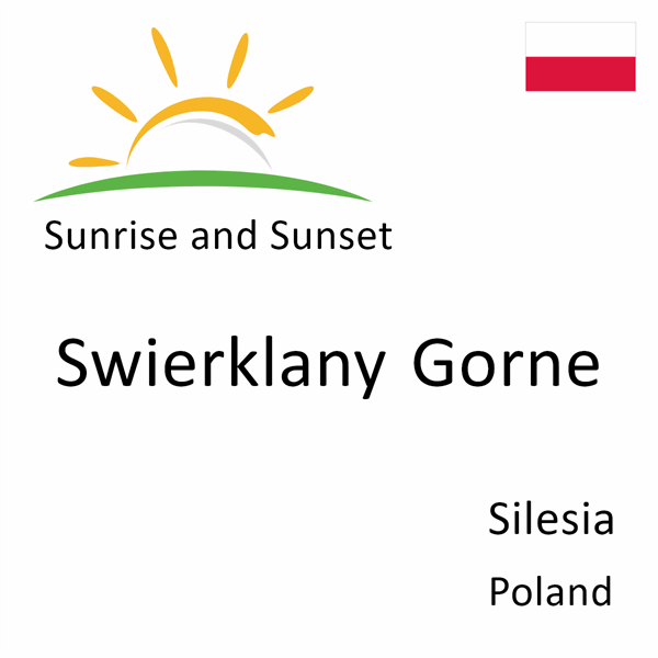 Sunrise and sunset times for Swierklany Gorne, Silesia, Poland