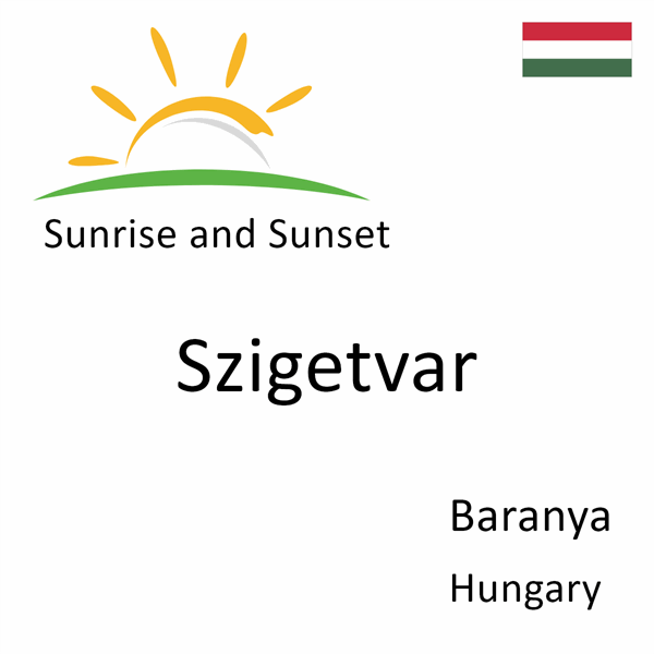 Sunrise and sunset times for Szigetvar, Baranya, Hungary