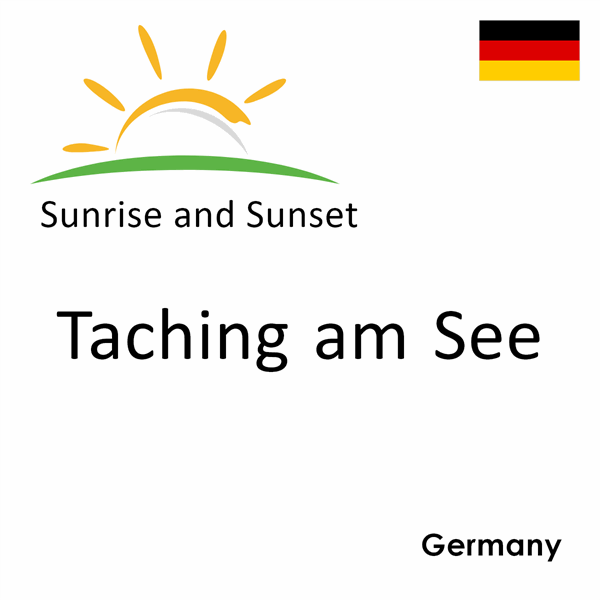 Sunrise and sunset times for Taching am See, Germany