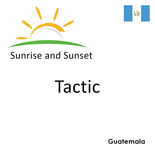 Sunrise and sunset times for Tactic, Guatemala