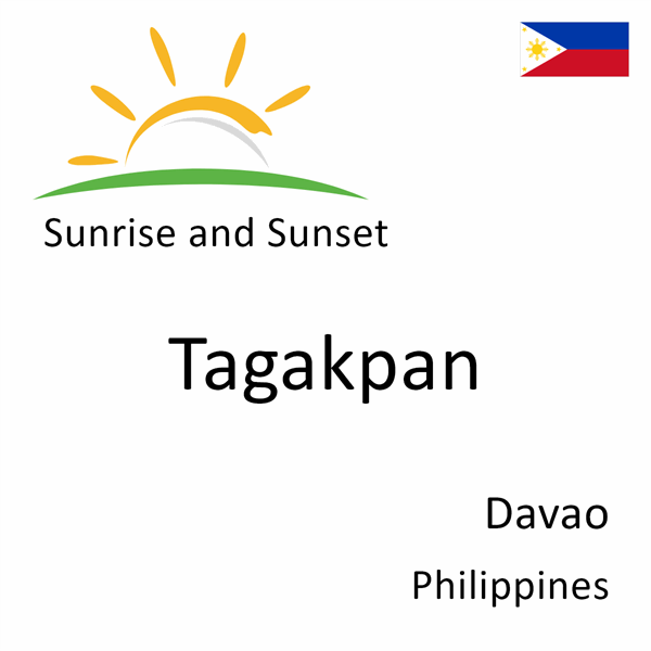 Sunrise and sunset times for Tagakpan, Davao, Philippines