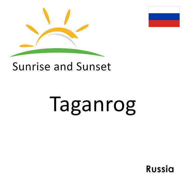 Sunrise and sunset times for Taganrog, Russia