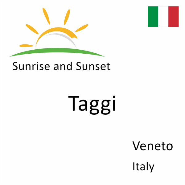 Sunrise and sunset times for Taggi, Veneto, Italy