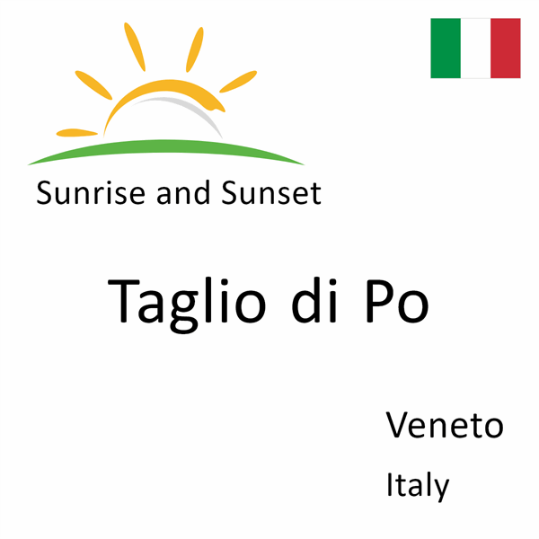 Sunrise and sunset times for Taglio di Po, Veneto, Italy