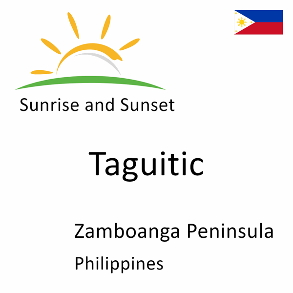 Sunrise and sunset times for Taguitic, Zamboanga Peninsula, Philippines