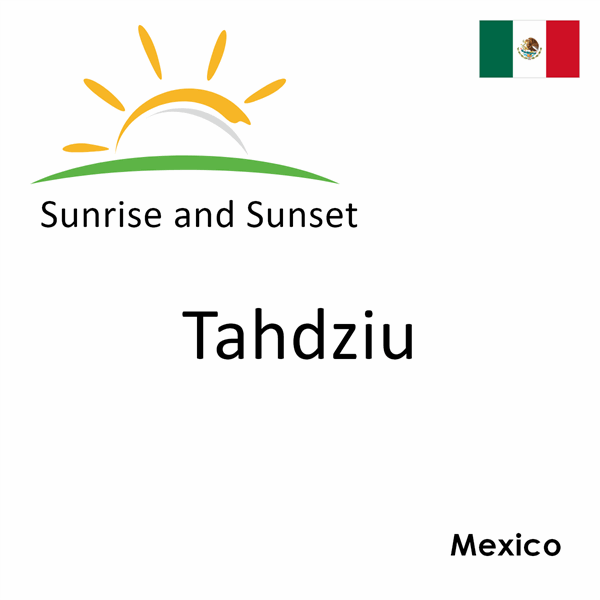 Sunrise and sunset times for Tahdziu, Mexico