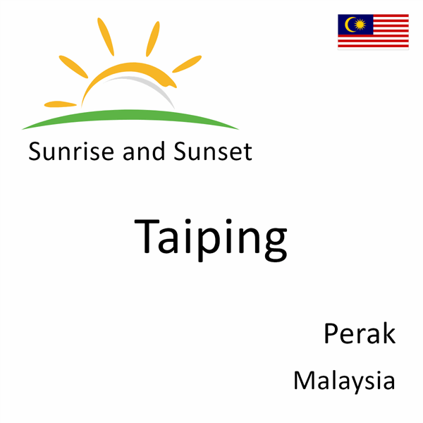 Sunrise and sunset times for Taiping, Perak, Malaysia