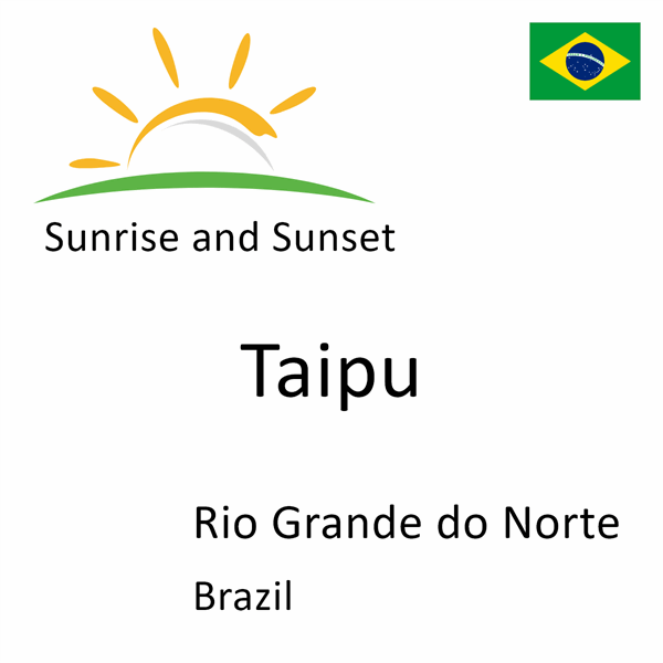 Sunrise and sunset times for Taipu, Rio Grande do Norte, Brazil