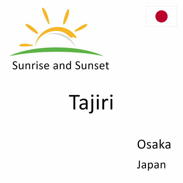 Sunrise and sunset times for Tajiri, Osaka, Japan