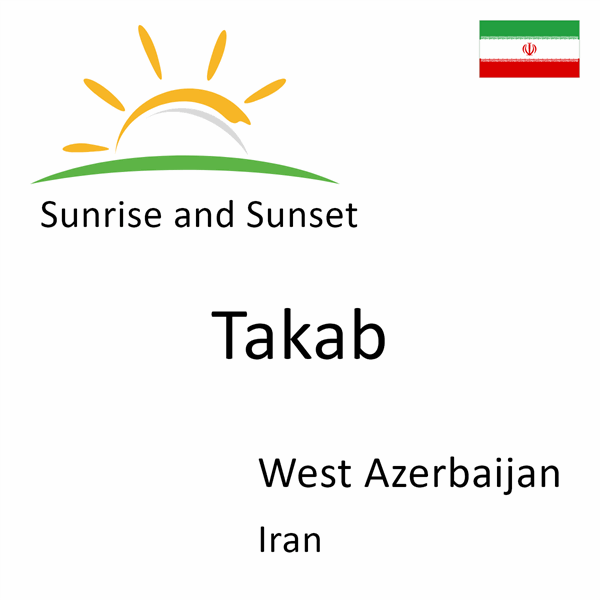 Sunrise and sunset times for Takab, West Azerbaijan, Iran