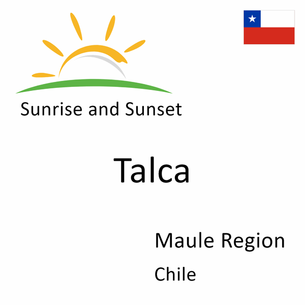 Sunrise and sunset times for Talca, Maule Region, Chile