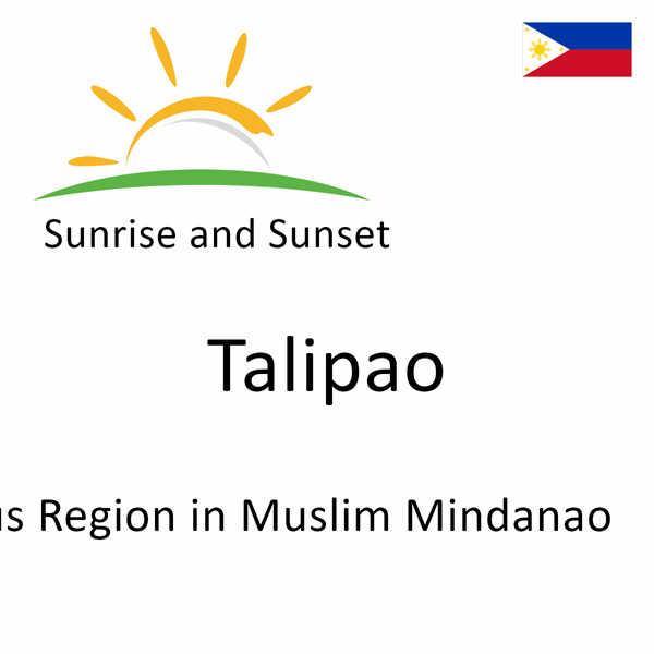 Sunrise and sunset times for Talipao, Autonomous Region in Muslim Mindanao, Philippines