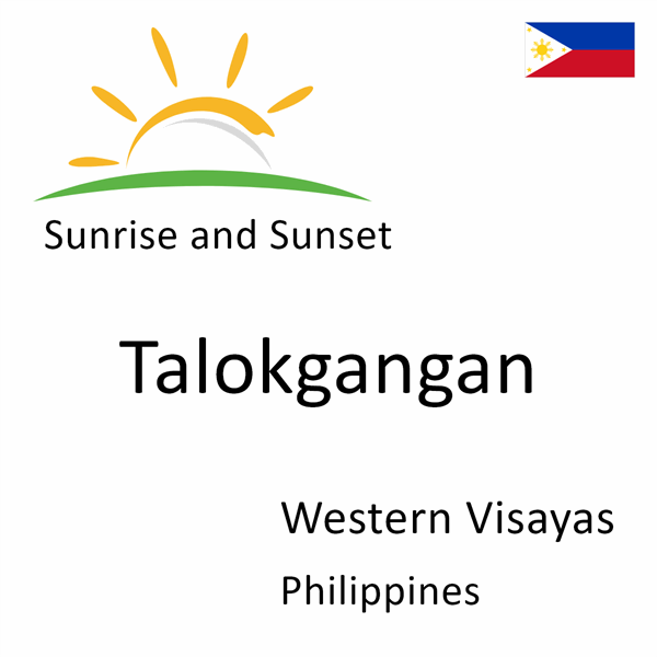 Sunrise and sunset times for Talokgangan, Western Visayas, Philippines