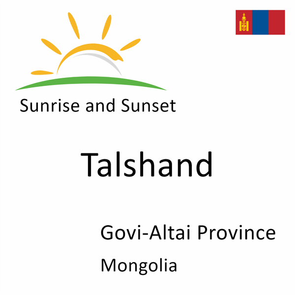 Sunrise and sunset times for Talshand, Govi-Altai Province, Mongolia