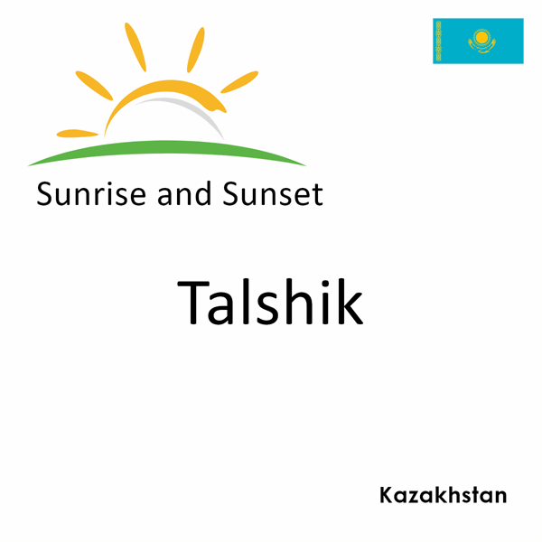 Sunrise and sunset times for Talshik, Kazakhstan