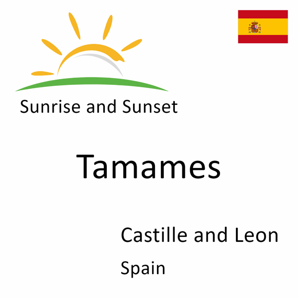 Sunrise and sunset times for Tamames, Castille and Leon, Spain