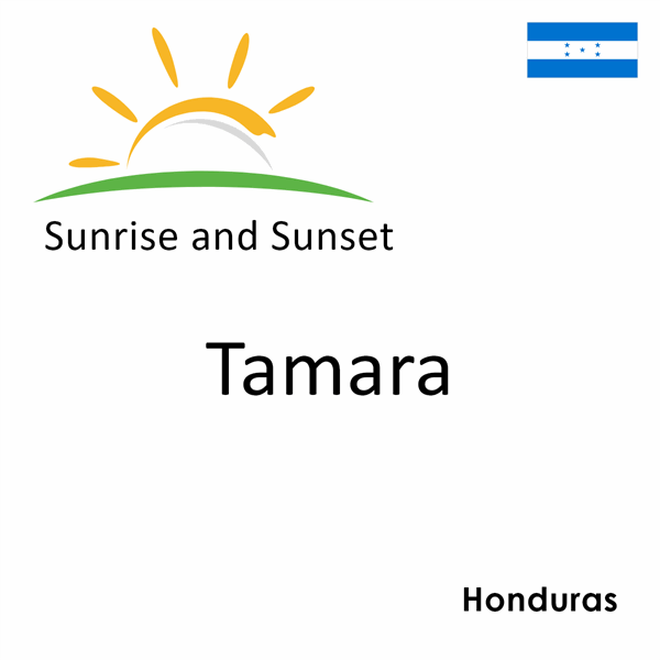 Sunrise and sunset times for Tamara, Honduras