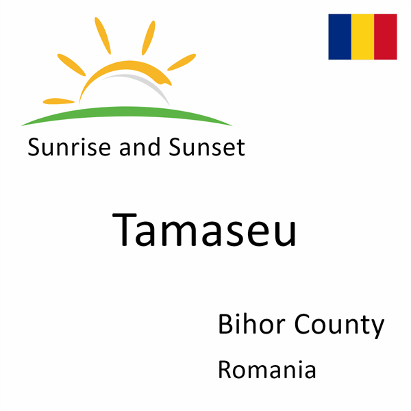 Sunrise and sunset times for Tamaseu, Bihor County, Romania