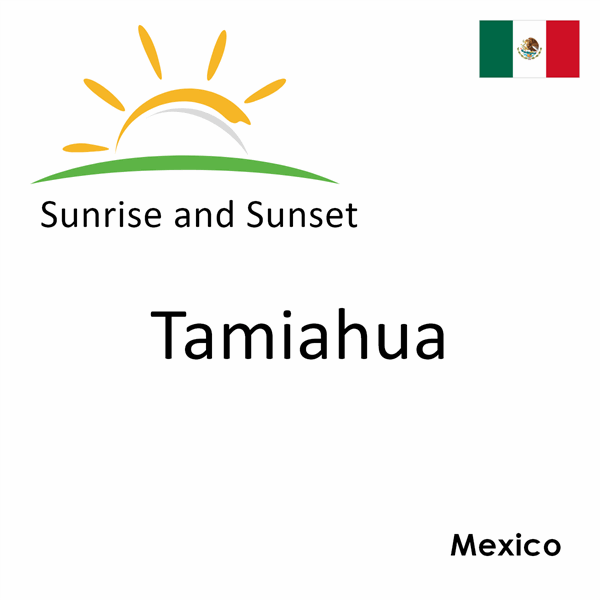 Sunrise and sunset times for Tamiahua, Mexico