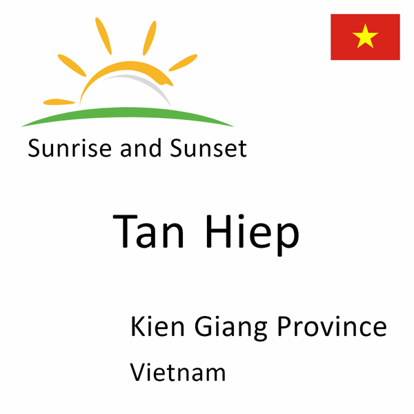 Sunrise and sunset times for Tan Hiep, Kien Giang Province, Vietnam