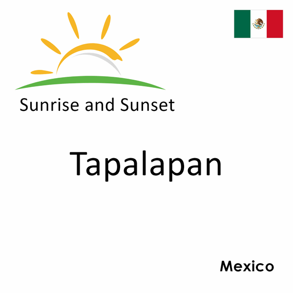 Sunrise and sunset times for Tapalapan, Mexico