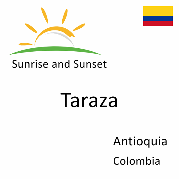 Sunrise and sunset times for Taraza, Antioquia, Colombia