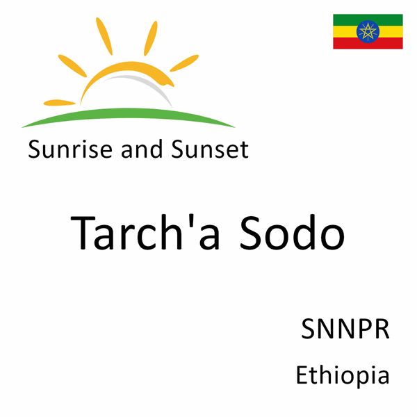 Sunrise and sunset times for Tarch'a Sodo, SNNPR, Ethiopia