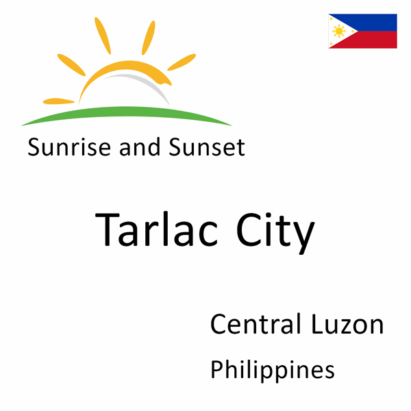 Sunrise and sunset times for Tarlac City, Central Luzon, Philippines