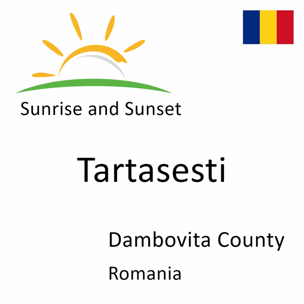 Sunrise and sunset times for Tartasesti, Dambovita County, Romania