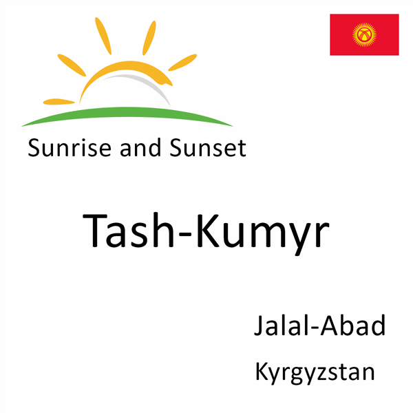 Sunrise and sunset times for Tash-Kumyr, Jalal-Abad, Kyrgyzstan