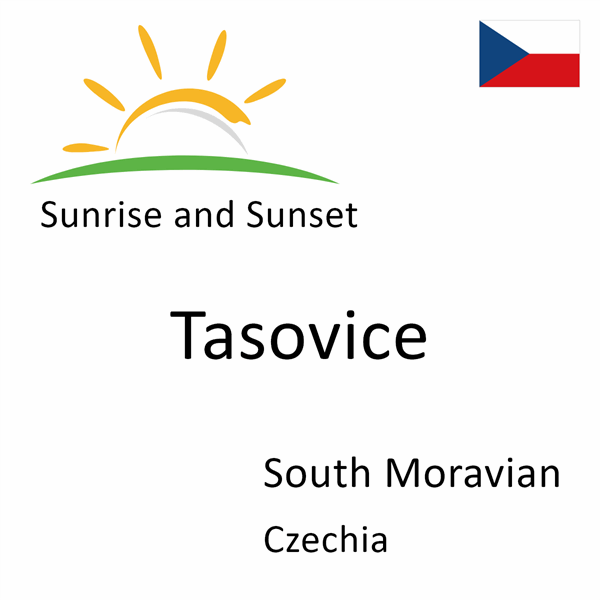 Sunrise and sunset times for Tasovice, South Moravian, Czechia