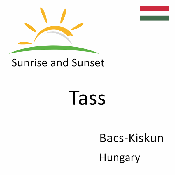 Sunrise and sunset times for Tass, Bacs-Kiskun, Hungary