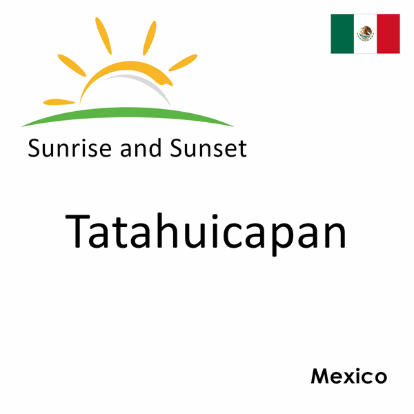 Sunrise and sunset times for Tatahuicapan, Mexico