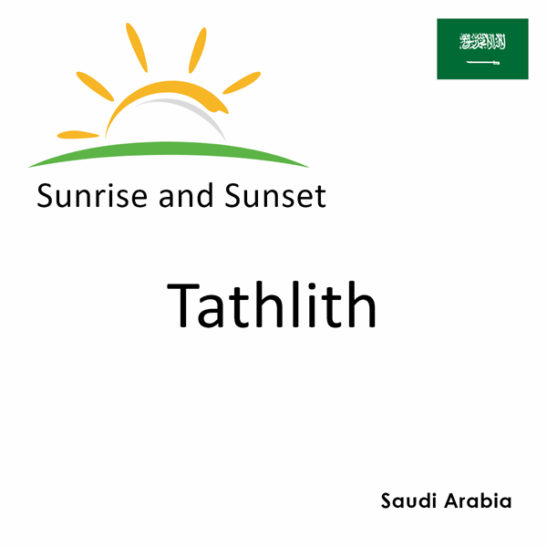 Sunrise and sunset times for Tathlith, Saudi Arabia