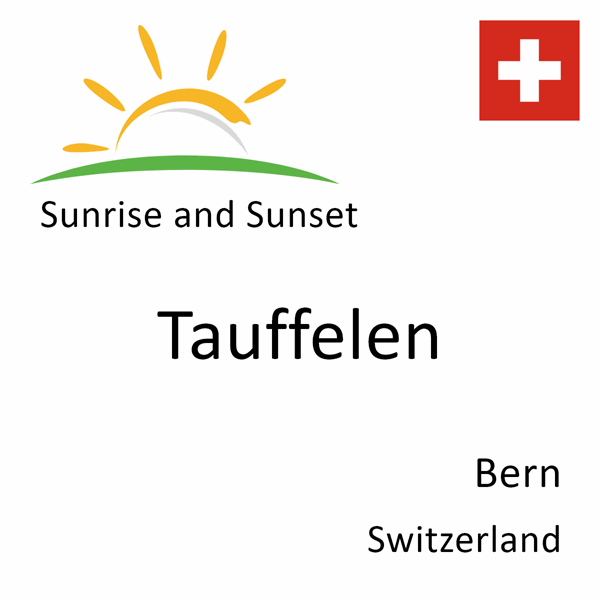 Sunrise and sunset times for Tauffelen, Bern, Switzerland