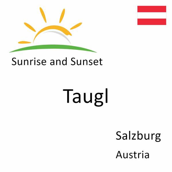 Sunrise and sunset times for Taugl, Salzburg, Austria