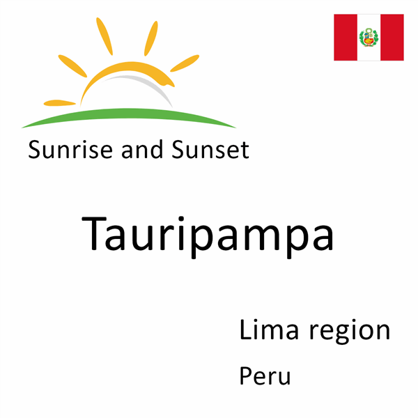 Sunrise and sunset times for Tauripampa, Lima region, Peru