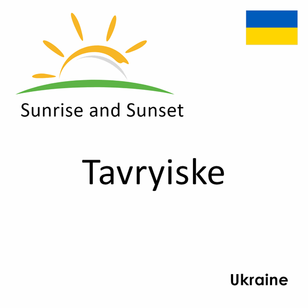 Sunrise and sunset times for Tavryiske, Ukraine