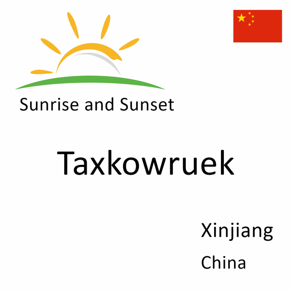 Sunrise and sunset times for Taxkowruek, Xinjiang, China