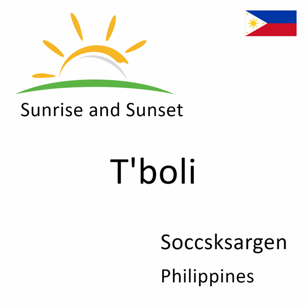 Sunrise and sunset times for T'boli, Soccsksargen, Philippines