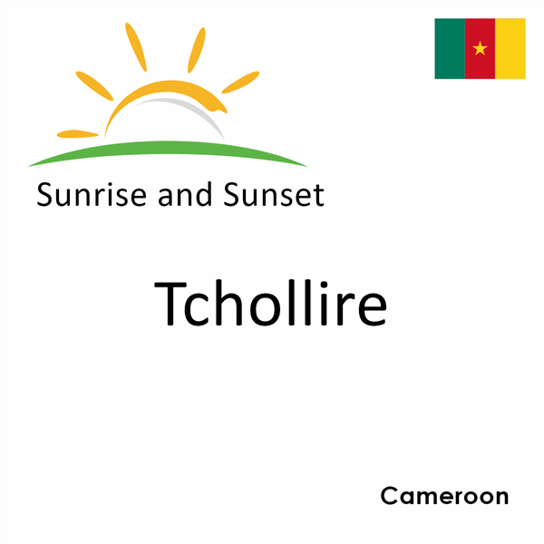 Sunrise and sunset times for Tchollire, Cameroon