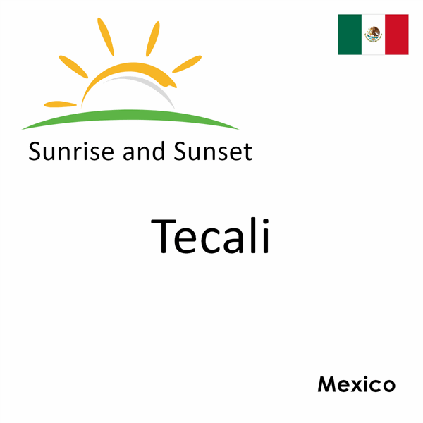 Sunrise and sunset times for Tecali, Mexico