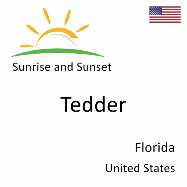 Sunrise and sunset times for Tedder, Florida, United States