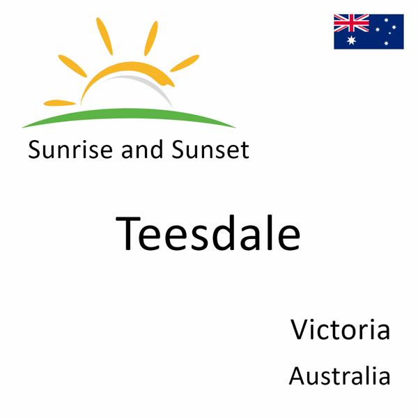 Sunrise and sunset times for Teesdale, Victoria, Australia