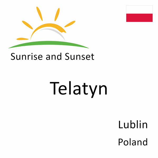 Sunrise and sunset times for Telatyn, Lublin, Poland