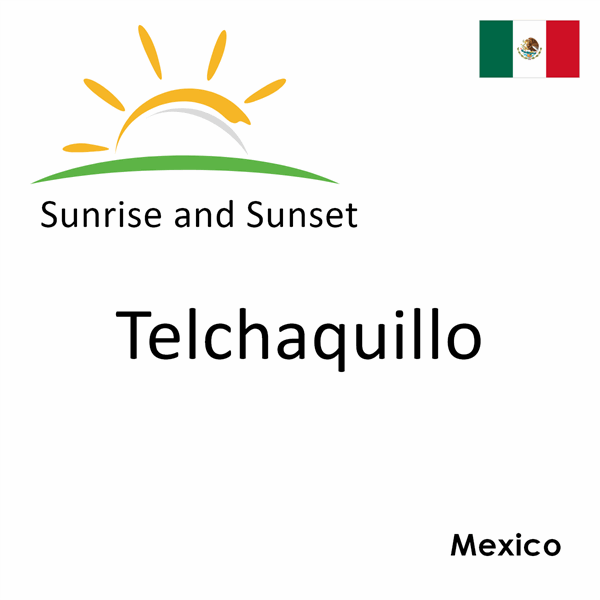 Sunrise and sunset times for Telchaquillo, Mexico