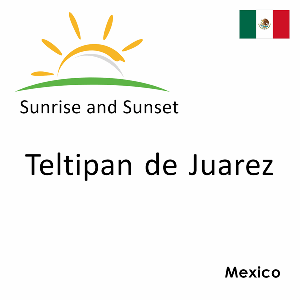 Sunrise and sunset times for Teltipan de Juarez, Mexico