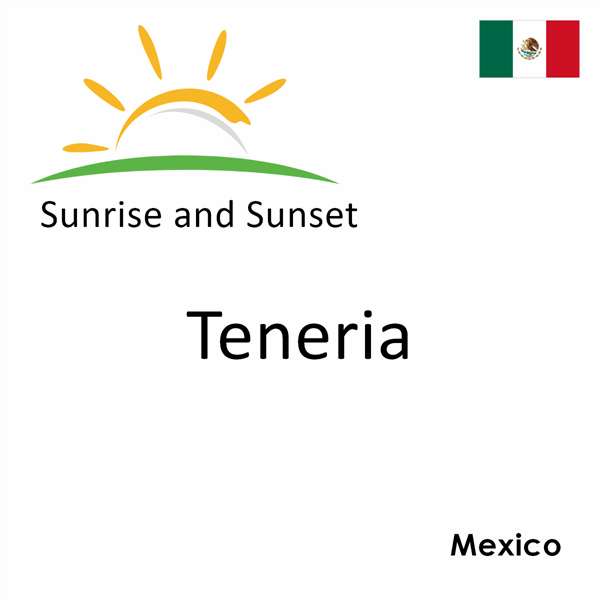 Sunrise and sunset times for Teneria, Mexico